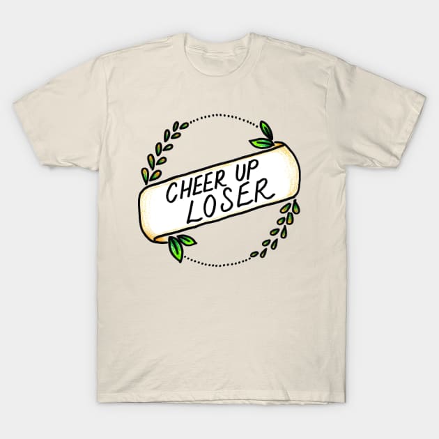 Cheer Up Loser T-Shirt by heroics